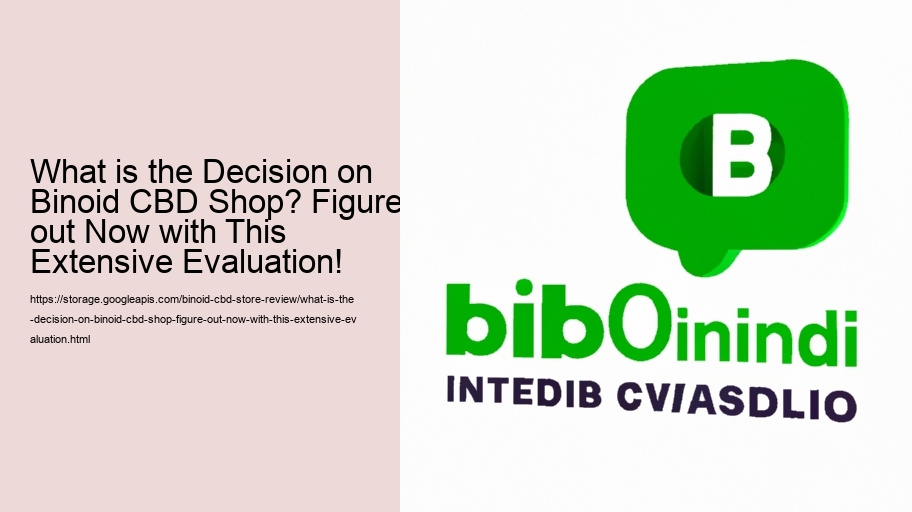What is the Decision on Binoid CBD Shop? Figure out Now with This Extensive Evaluation!