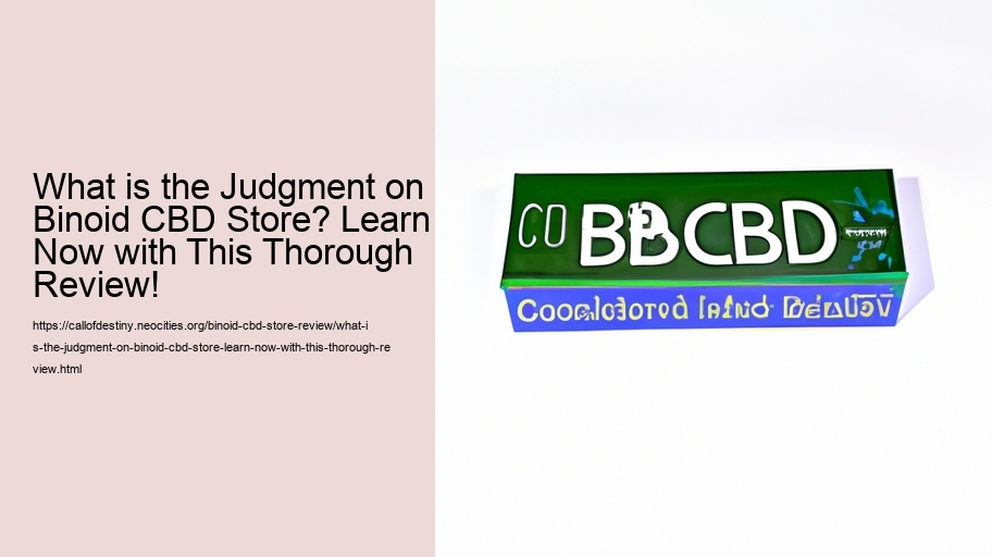 What is the Judgment on Binoid CBD Store? Learn Now with This Thorough Review!