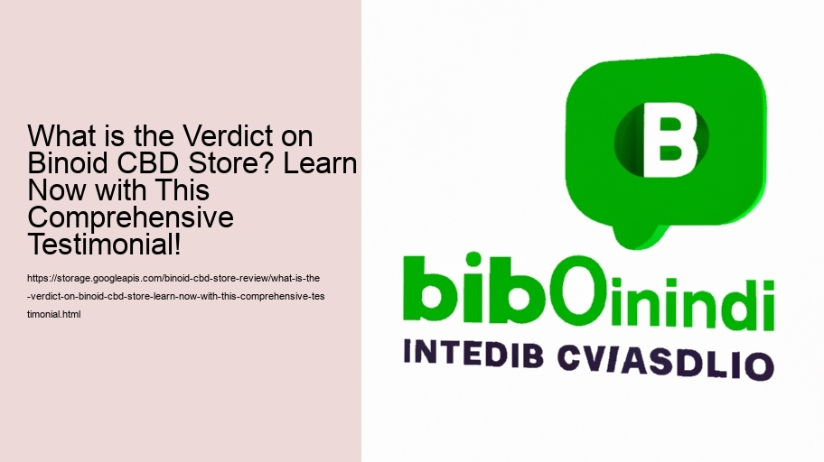 What is the Verdict on Binoid CBD Store? Learn Now with This Comprehensive Testimonial!